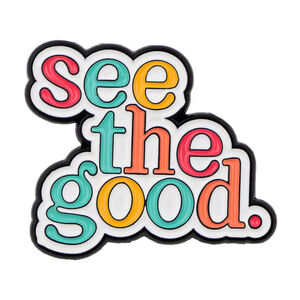 See The Good Enamel Pin – Colorful Positive Affirmation Pin